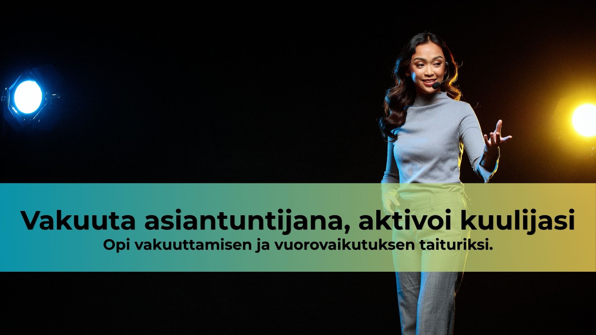 Vakuuta asiantuntijana, aktivoi kuulijasi — Opi vakuuttamisen ja vuorovaikutuksen taituriksi